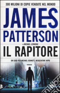 Il Rapitore libro di Patterson James; Ledwidge Michael