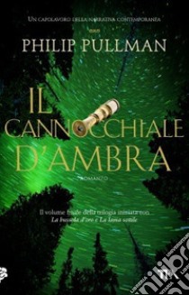 Il cannocchiale d'Ambra. Queste oscure materie. Vol. 3 libro di Pullman Philip