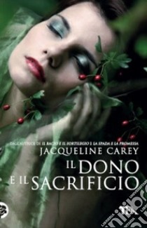 Il dono e il sacrificio. Ediz. illustrata libro di Carey Jacqueline