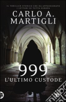 999. L'ultimo custode libro di Martigli Carlo A.