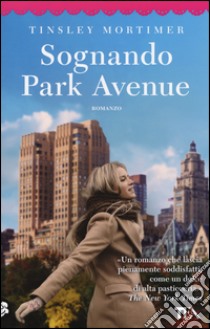 Sognando Park Avenue libro di Mortimer Tinsley