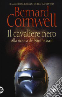 Il cavaliere nero libro di Cornwell Bernard