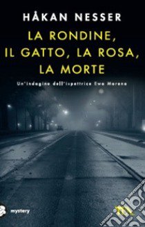 La rondine, il gatto, la rosa, la morte. Un nuovo caso per l'ispettore Van Veeteren libro di Nesser Håkan