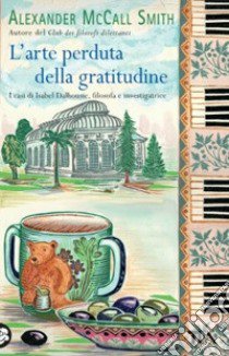 L'arte perduta della gratitudine libro di McCall Smith Alexander