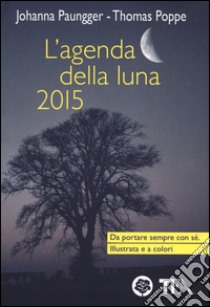 L'agenda della luna 2015 libro di Paungger Johanna - Poppe Thomas