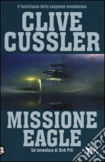 Missione Eagle libro di Cussler Clive