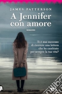 A Jennifer con amore libro di Patterson James