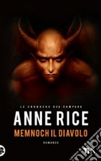 Memnoch il diavolo. Le cronache dei vampiri libro di Rice Anne