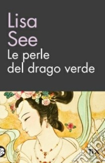 Le perle del drago verde libro di See Lisa