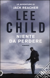 Niente da perdere libro di Child Lee