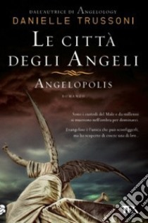 Le città degli angeli. Angelopolis libro di Trussoni Danielle