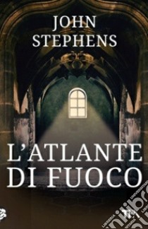 L'atlante di fuoco. I libri dell'inizio. Vol. 2 libro di Stephens John