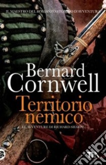 Territorio nemico. Le avventure di Richard Sharpe. Vol. 3 libro di Cornwell Bernard