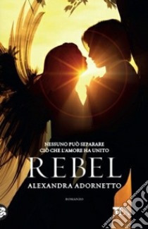 Rebel libro di Adornetto Alexandra