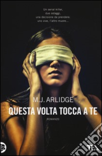 Questa volta tocca a te libro di Arlidge M. J.