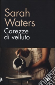 Carezze di velluto libro di Waters Sarah