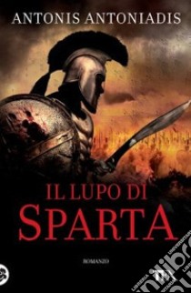 Il lupo di Sparta libro di Antoniadis Antonis