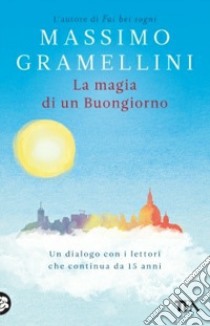 La magia di un buongiorno libro di Gramellini Massimo