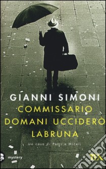 Commissario domani ucciderò Labruna libro di Simoni Gianni