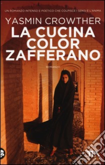 La cucina color zafferano libro di Crowther Yasmin