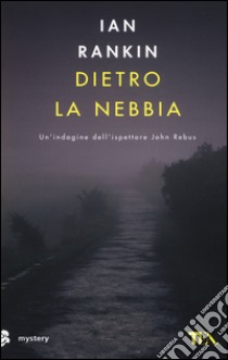 Dietro la nebbia. Un'indagine di John Rebus libro di Rankin Ian