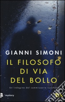 Il filosofo di via del Bollo. Un'indagine del commissario Lucchesi libro di Simoni Gianni