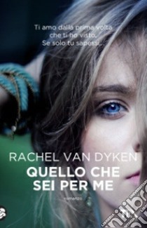 Quello che sei per me libro di Van Dyken Rachel