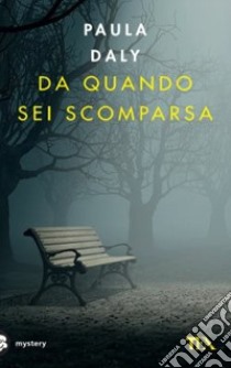 Da quando sei scomparsa libro di Daly Paula