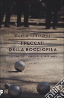 I peccati della bocciofila libro di Ghizzoni Marco