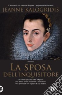 La sposa dell'inquisitore libro di Kalogridis Jeanne