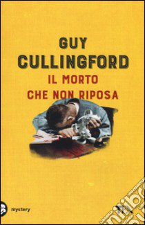 Il morto che non riposa libro di Cullingford Guy