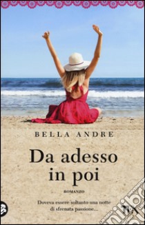 Da adesso in poi libro di Andre Bella