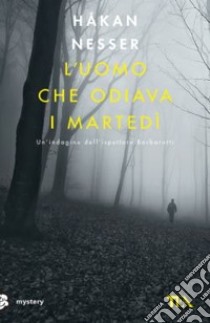 L'uomo che odiava i martedì libro di Nesser Håkan