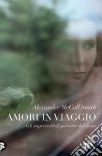 Amori in viaggio libro di McCall Smith Alexander