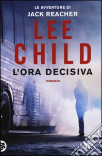 L'ora decisiva libro di Child Lee