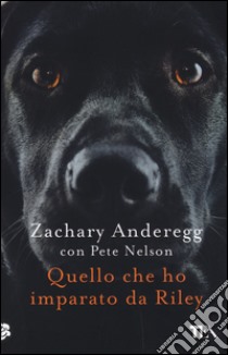 Quello che ho imparato da Riley libro di Anderegg Zachary; Nelson Pete