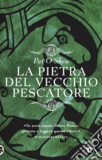 La pietra del vecchio pescatore libro di O'Shea Pat