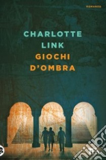 Giochi d'ombra libro di Link Charlotte