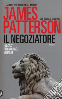 Il negoziatore libro di Patterson James; Ledwidge Michael