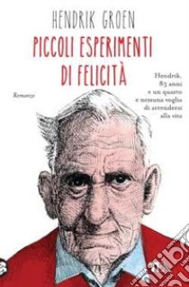 Piccoli esperimenti di felicità libro di Groen Hendrik