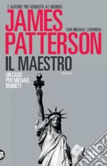 Il maestro libro di Patterson James; Ledwidge Michael