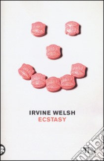 Ecstasy libro di Welsh Irvine