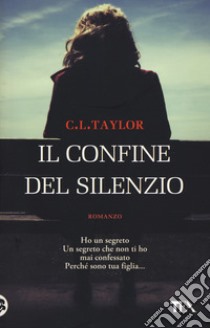 Il confine del silenzio libro di Taylor C. L.