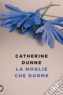 La moglie che dorme libro di Dunne Catherine