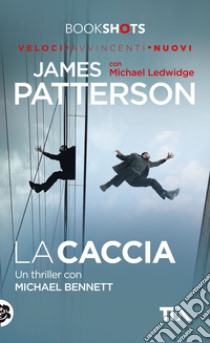 La caccia libro di Patterson James; Ledwidge Michael