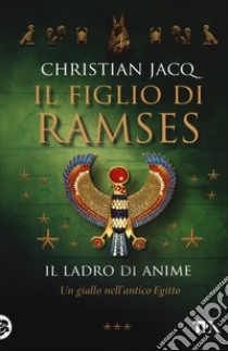 Il ladro di anime. Il figlio di Ramses libro di Jacq Christian