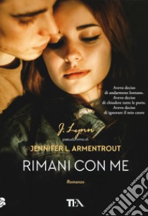 Rimani con me libro di Armentrout Jennifer L. (J. Lynn)