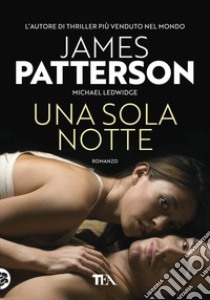 Una sola notte libro di Patterson James; Ledwidge Michael