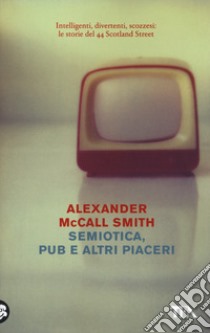 Semiotica, pub e altri piaceri libro di McCall Smith Alexander