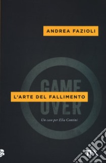 L'arte del fallimento libro di Fazioli Andrea